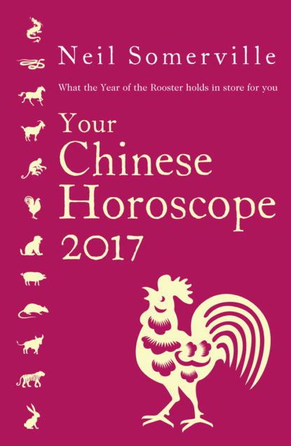 Скачать книгу Your Chinese Horoscope 2017: What the Year of the Rooster holds in store for you