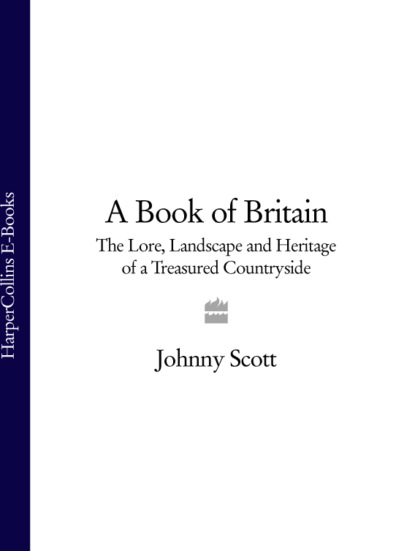 Скачать книгу A Book of Britain: The Lore, Landscape and Heritage of a Treasured Countryside