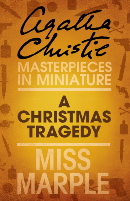 Скачать книгу A Christmas Tragedy: A Miss Marple Short Story