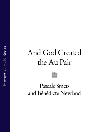 Скачать книгу And God Created the Au Pair