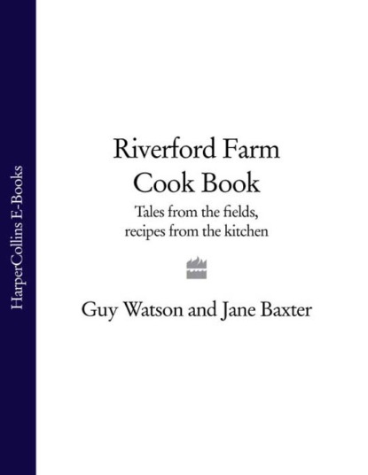 Скачать книгу Riverford Farm Cook Book: Tales from the Fields, Recipes from the Kitchen