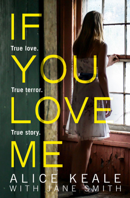 Скачать книгу If You Love Me: True love. True terror. True story.