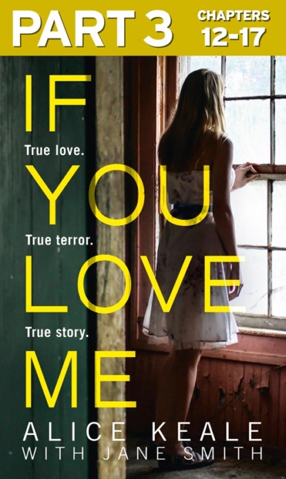 Скачать книгу If You Love Me: Part 3 of 3: True love. True terror. True story.