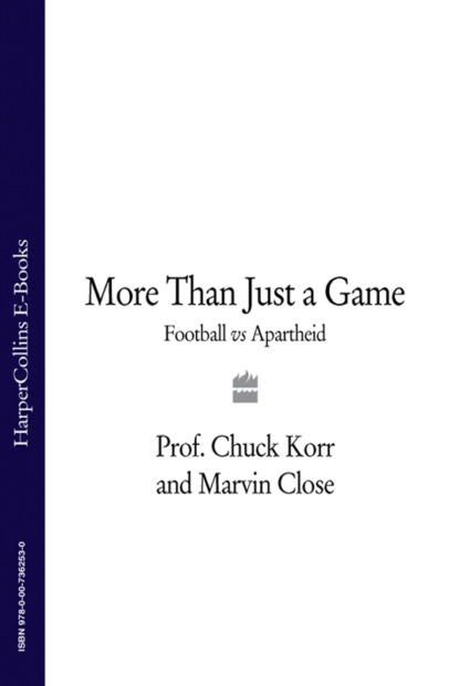 Скачать книгу More Than Just a Game: Football v Apartheid