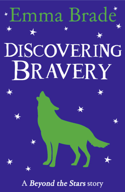 Скачать книгу Discovering Bravery: Beyond the Stars