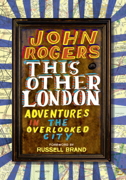 Скачать книгу This Other London: Adventures in the Overlooked City