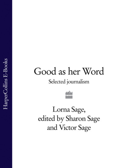 Скачать книгу Good as her Word: Selected Journalism