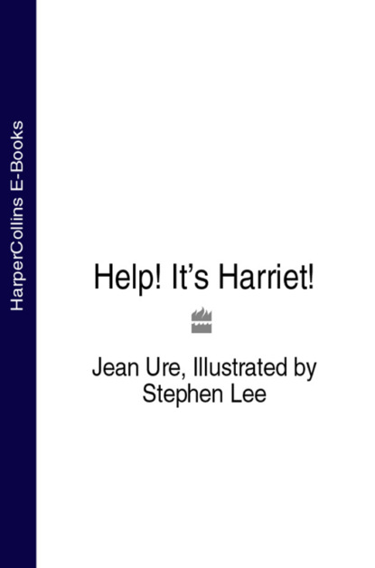 Скачать книгу Help! It’s Harriet!