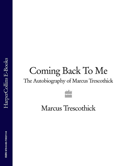 Скачать книгу Coming Back To Me: The Autobiography of Marcus Trescothick