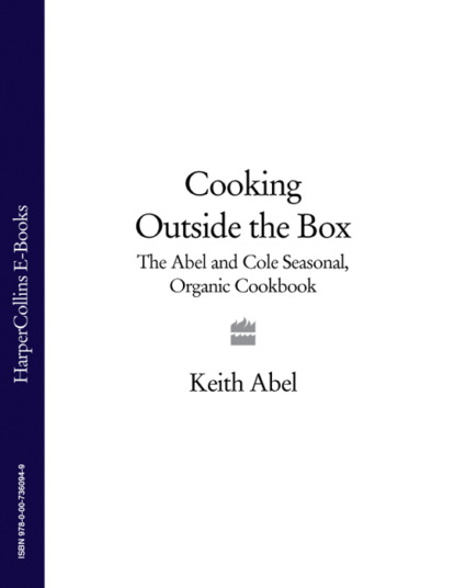 Скачать книгу Cooking Outside the Box: The Abel and Cole Seasonal, Organic Cookbook