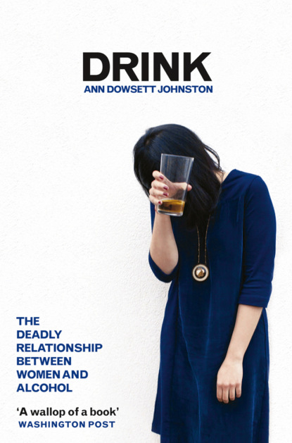 Скачать книгу Drink: The Deadly Relationship Between Women and Alcohol