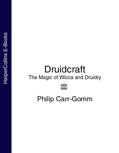 Скачать книгу Druidcraft: The Magic of Wicca and Druidry
