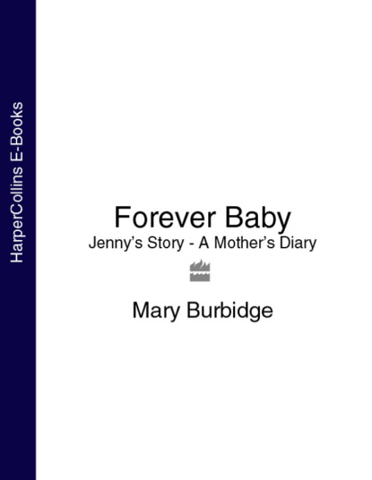 Скачать книгу Forever Baby: Jenny’s Story - A Mother’s Diary