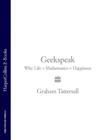 Скачать книгу Geekspeak: Why Life + Mathematics = Happiness