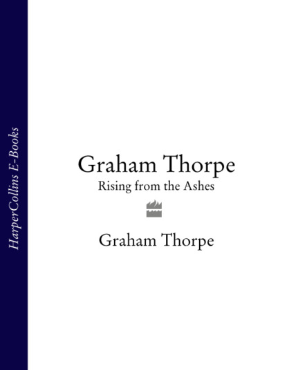 Скачать книгу Graham Thorpe: Rising from the Ashes
