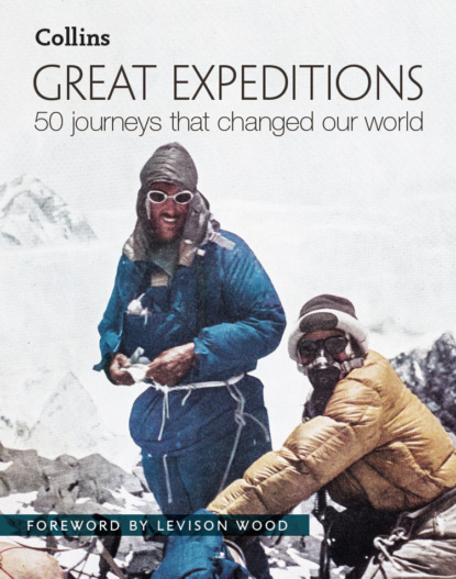 Скачать книгу Great Expeditions: 50 Journeys that changed our world