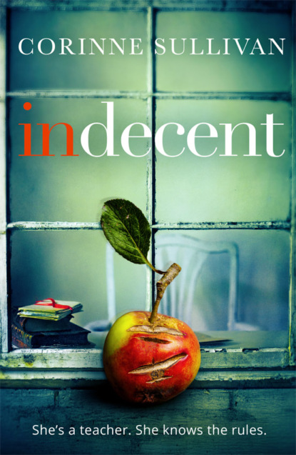 Скачать книгу Indecent: A taut psychological thriller about class and lust