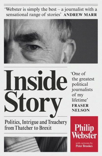Скачать книгу Inside Story: Politics, Intrigue and Treachery from Thatcher to Brexit