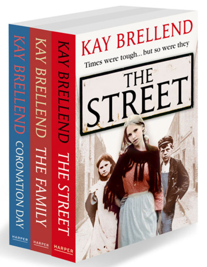 Скачать книгу Kay Brellend 3-Book Collection: The Street, The Family, Coronation Day
