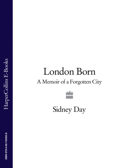 Скачать книгу London Born: A Memoir of a Forgotten City