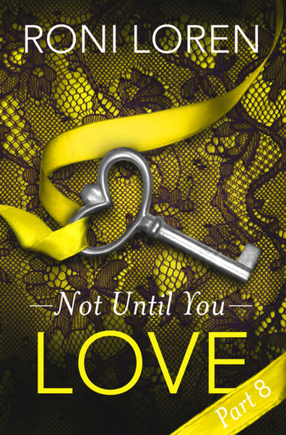 Скачать книгу Love: Not Until You, Part 8
