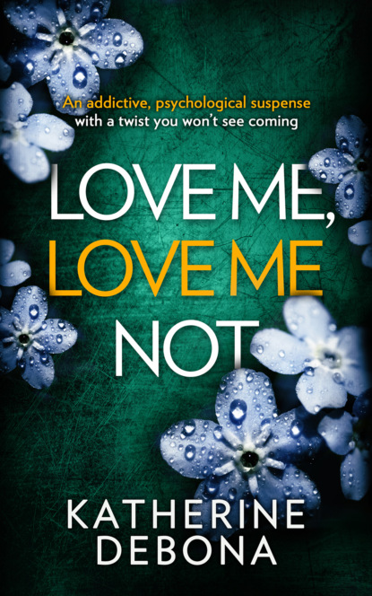 Скачать книгу Love Me, Love Me Not: An addictive psychological suspense with a twist you won’t see coming