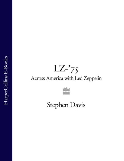 Скачать книгу LZ-’75: Across America with Led Zeppelin