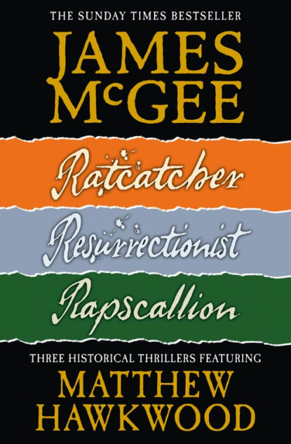 Скачать книгу Matthew Hawkwood Thriller Series Books 1-3: Ratcatcher, Resurrectionist, Rapscallion
