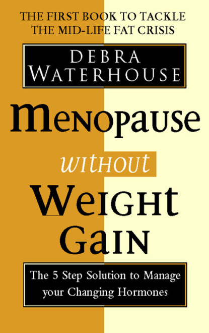 Скачать книгу Menopause Without Weight Gain: The 5 Step Solution to Challenge Your Changing Hormones
