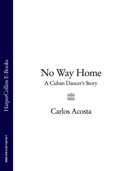 Скачать книгу No Way Home: A Cuban Dancer’s Story