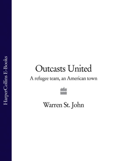 Скачать книгу Outcasts United: A Refugee Team, an American Town