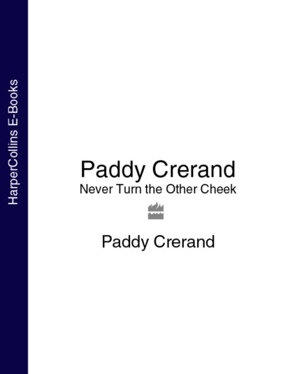 Скачать книгу Paddy Crerand: Never Turn the Other Cheek