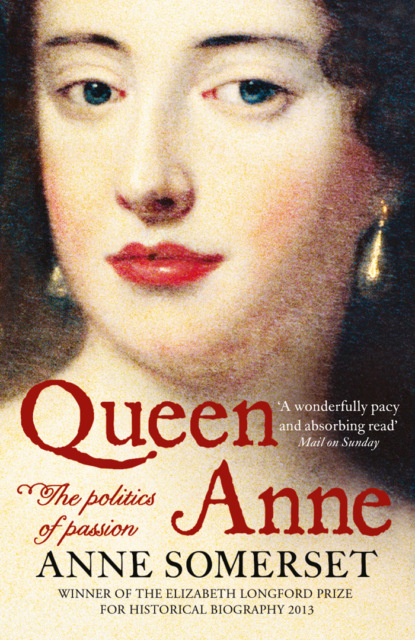 Скачать книгу Queen Anne: The Politics of Passion