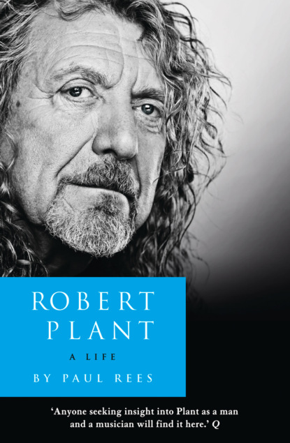 Скачать книгу Robert Plant: A Life: The Biography