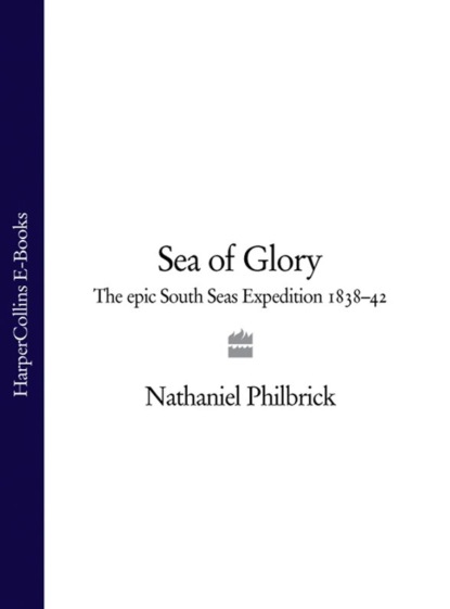 Скачать книгу Sea of Glory: The Epic South Seas Expedition 1838–42