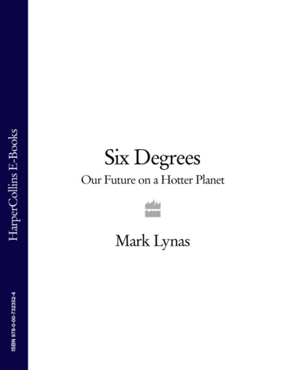 Скачать книгу Six Degrees: Our Future on a Hotter Planet