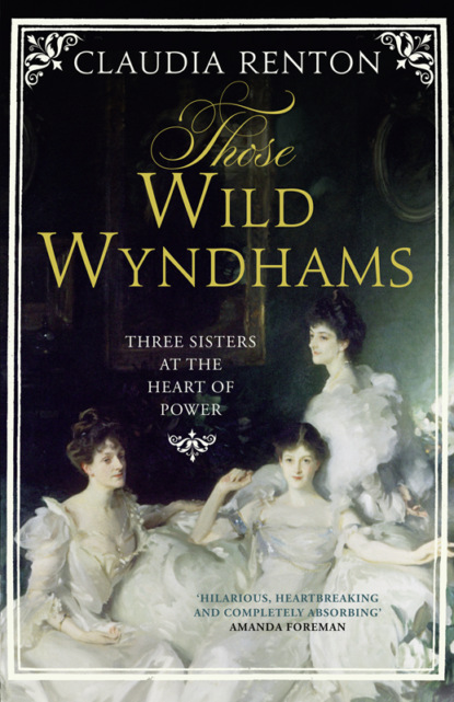 Скачать книгу Those Wild Wyndhams: Three Sisters at the Heart of Power