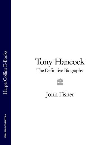 Скачать книгу Tony Hancock: The Definitive Biography
