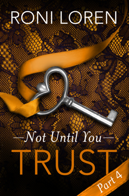 Скачать книгу Trust: Not Until You, Part 4