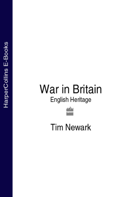 Скачать книгу War in Britain: English Heritage