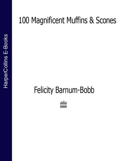 Скачать книгу 100 Magnificent Muffins and Scones