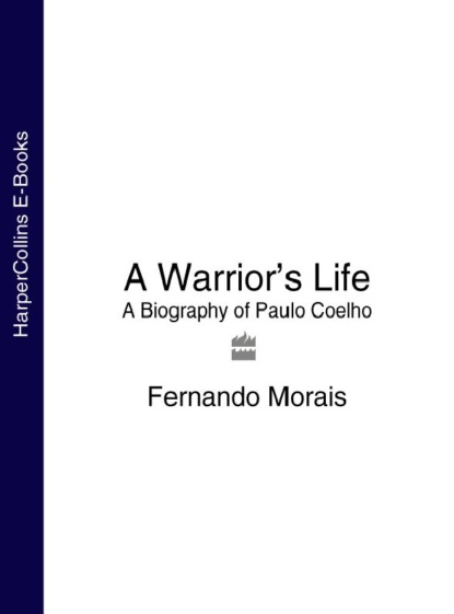Скачать книгу A Warrior’s Life: A Biography of Paulo Coelho