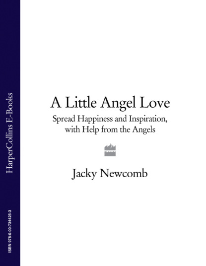 Скачать книгу A Little Angel Love: Spread Happiness and Inspiration, with Help from the Angels