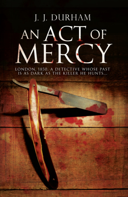 Скачать книгу An Act of Mercy: A gripping historical mystery set in Victorian London