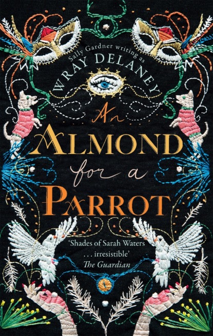 Скачать книгу An Almond for a Parrot: the gripping and decadent historical page turner