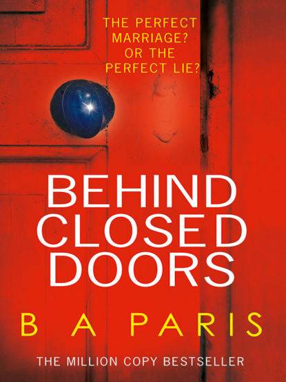 Скачать книгу Behind Closed Doors: The gripping psychological thriller everyone is raving about