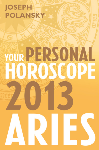 Скачать книгу Aries 2013: Your Personal Horoscope