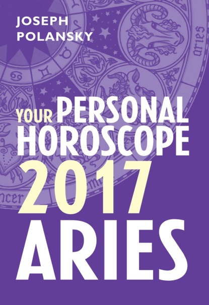Скачать книгу Aries 2017: Your Personal Horoscope