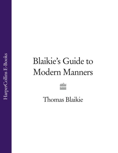 Скачать книгу Blaikie’s Guide to Modern Manners