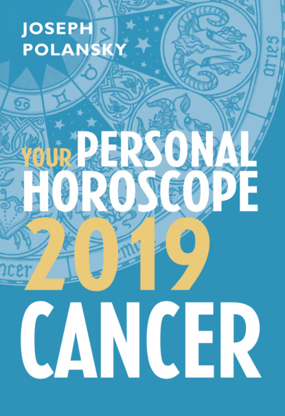 Скачать книгу Cancer 2019: Your Personal Horoscope